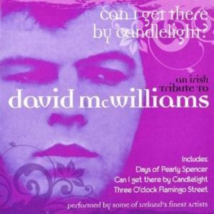Can I Get There By Candelight - An Irish Tribute to David McWilliams