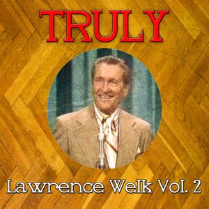 Truly Lawrence Welk, Vol. 2