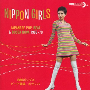 Nippon Girls: Japanese Pop, Beat & Bossa Nova 1966-70