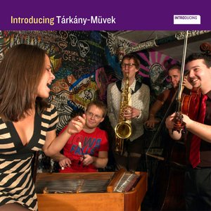 Introducing Tárkány-Müvek