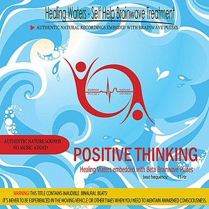 Positive Thinking - Healing Waters embedded with Beta Brainwave pulses (Binaural Beats)