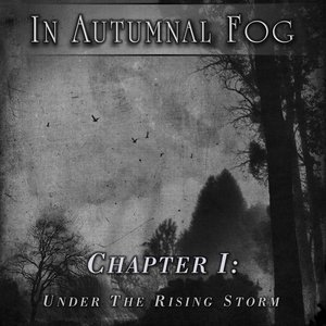 In Autumnal Fog - Chapter I: Under The Rising Storm