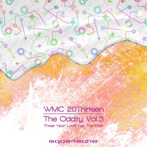 The Oddity, Vol.3 - Three Year Look Into The Past (The Wmc 20thirteen Compilation)