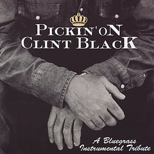 Pickin' On Clint Black: A Bluegrass Tribute