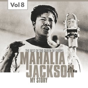 Mahalia Jackson, Vol. 8 (The Best of the Queen of Gospel)