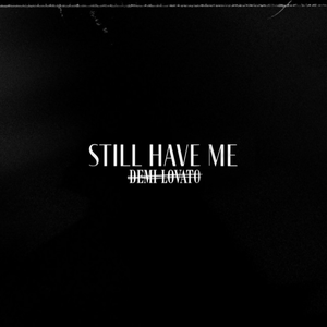 Demi Lovato - Still Have Me Lyrics - Zortam Music
