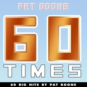 60 Times (60 Big Hits By Pat Boone)
