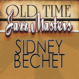 Old Time Jazz Masters - Sidney Bechet