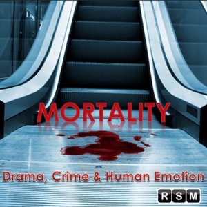 Mortality (Drama, Crime and Human Emotion)