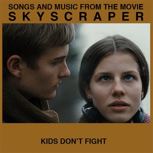 Kids Don't Fight (From The Movie Skyscraper) - Single