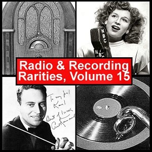 Radio & Recording Rarities, Volume 15