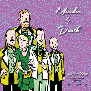 Murder by Death - As You Wish Kickstarter Covers Vol. 2 - Zortam Music