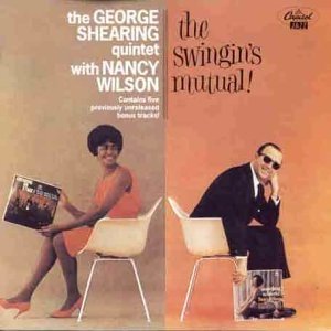 “George Shearing Quintet With Nancy Wilson - The Swingin's Mutual!”的封面