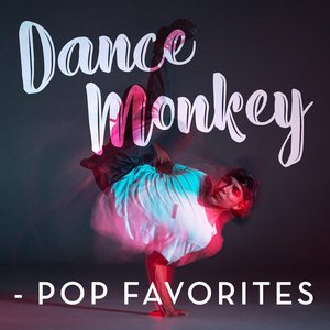 Dance Monkey - Pop Favorites