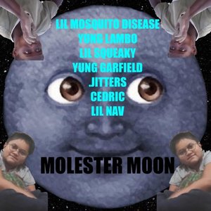Imagem de 'MOLESTER MOON (feat. Lil Mosquito Disease, Lil Squeaky, Yung Garfield, .jitters, Cedric & Lil Nav) - Single'