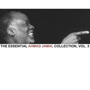 The Essential Ahmad Jamal Collection, Vol. 3