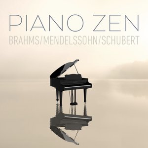 Piano Zen - Brahms, Mendelssohn, Schubert