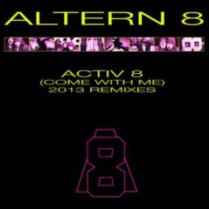Activ 8 (Come With Me) (2013 Remixes)