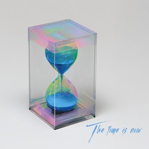 The time is now