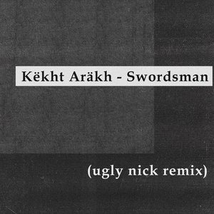 swordsman (ugly nick Remix)