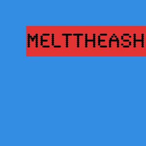 Melt the Ash