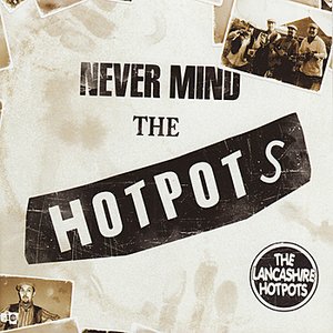 Never Mind the Hotpots