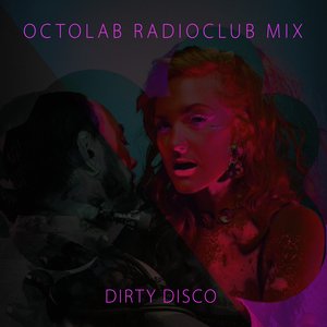 Dirty Disco (Octolab Radioclub Mix)