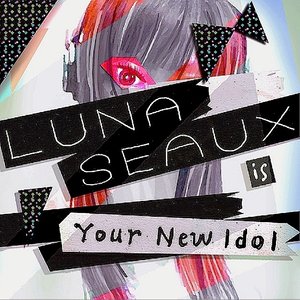 Luna Seaux Is Your New Idol