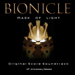 Bionicle: Mask of Light (Original Soundtrack) [14th Anniversary]