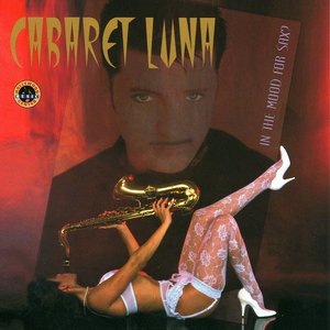 Cabaret Luna, In the mood for Sax?