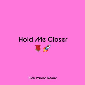 Hold Me Closer (Pink Panda Remix) - Single