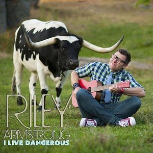 I Live Dangerous: The Music Comedy of Riley Armstrong