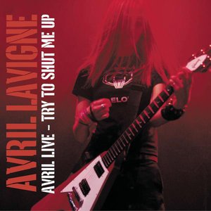 Avril Live: Try to Shut Me Up - EP