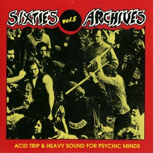 Sixties Archives, Vol. 8: Acid Trip & Heavy Sound for Psychic Minds