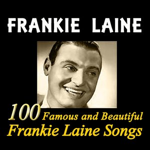 100 Famous and Beautiful Frankie Laine Songs