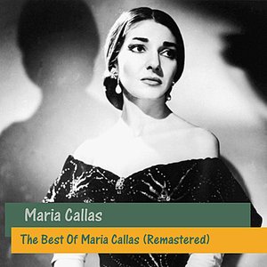 Image for 'The Best Of Maria Callas (Remastered)'