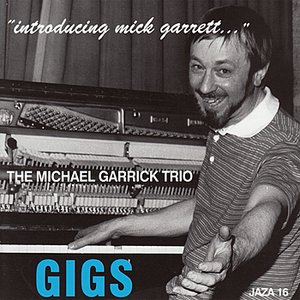 Gigs - "Introducing Mick Garrett..."