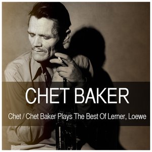 Chet / Chet Baker Plays the Best of Lerner, Loewe