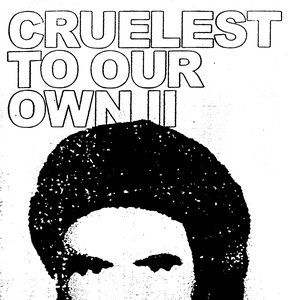 Cruelest to Our Own II