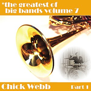 Greatest Of Big Bands Vol 7 - Chick Webb - Part 1