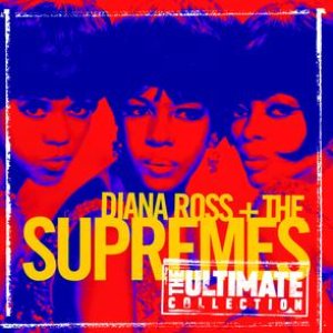 The Ultimate Collection:  Diana Ross & The Supremes