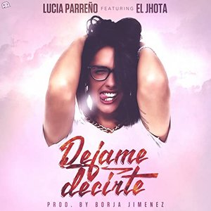 Dejame Decirte (feat. El Jhota)