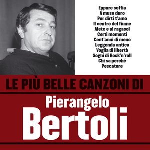 Image for 'Le più belle canzoni di Pierangelo Bertoli'