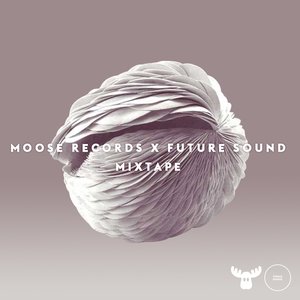 Moose Records x Future Sound Mixtape