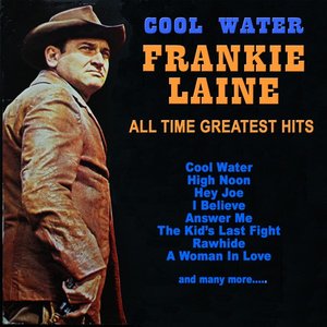 Cool Water: Frankie Laine All Time Greatest Hits
