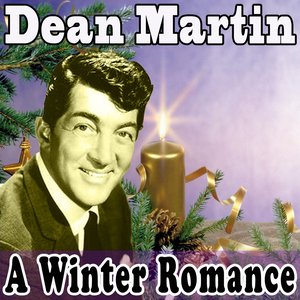 A Winter Romance (Original Remaster - Dean Martin Christmas Songs, Let It Snow! Let It Snow! Let It Snow!, White Christmas)