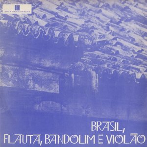 Brasil, Flauta, Bandolim e Violão