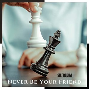 Never Be Your Friend