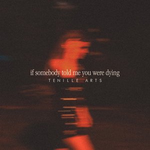 If Somebody Told Me You Were Dying