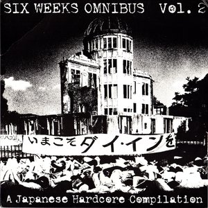 Six Weeks Omnibus Vol. 2 - A Japanese Hardcore Compilation